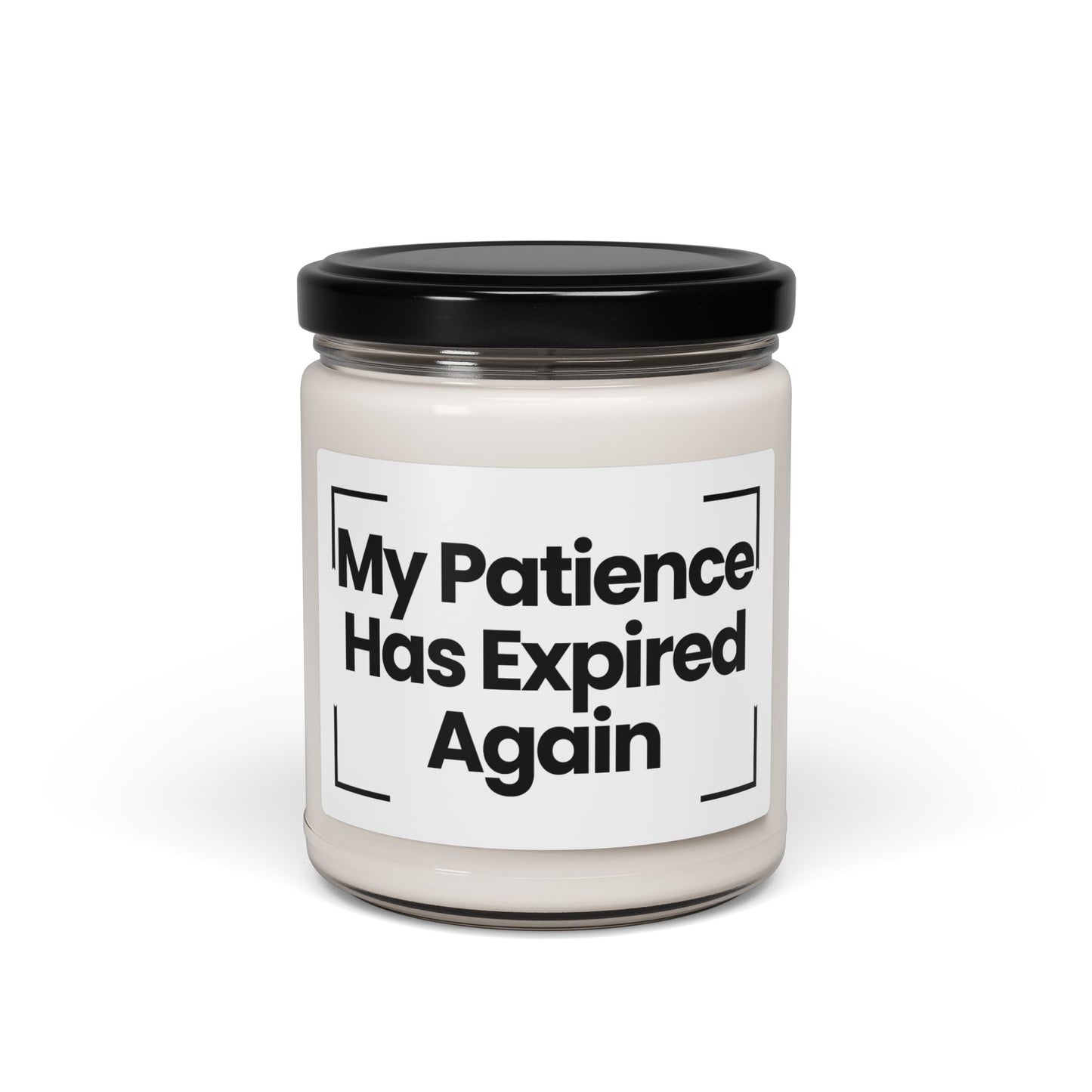 Funny Quote Scented Soy Candle - "My Patience Has Expired Again" - 9oz - Hand Poured - Vegan