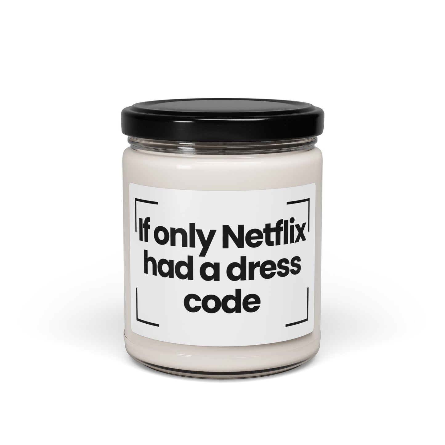 Funny Quote Scented Soy Candle - 'If Only Netflix Had a Dress Code'- 9oz - Vegan - Hand Poured