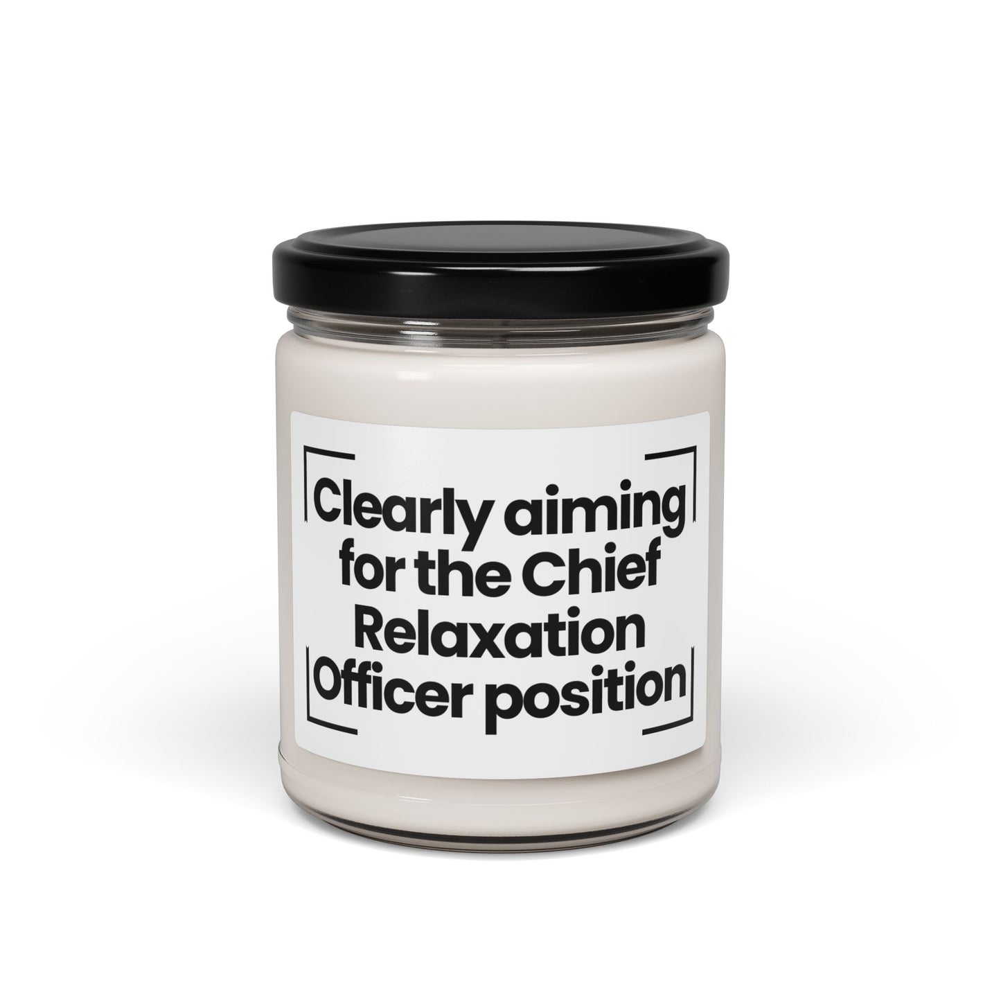 Funny Quote Scented Soy Candle – Clearly aiming for the Chief Relaxation Officer position - 9oz
