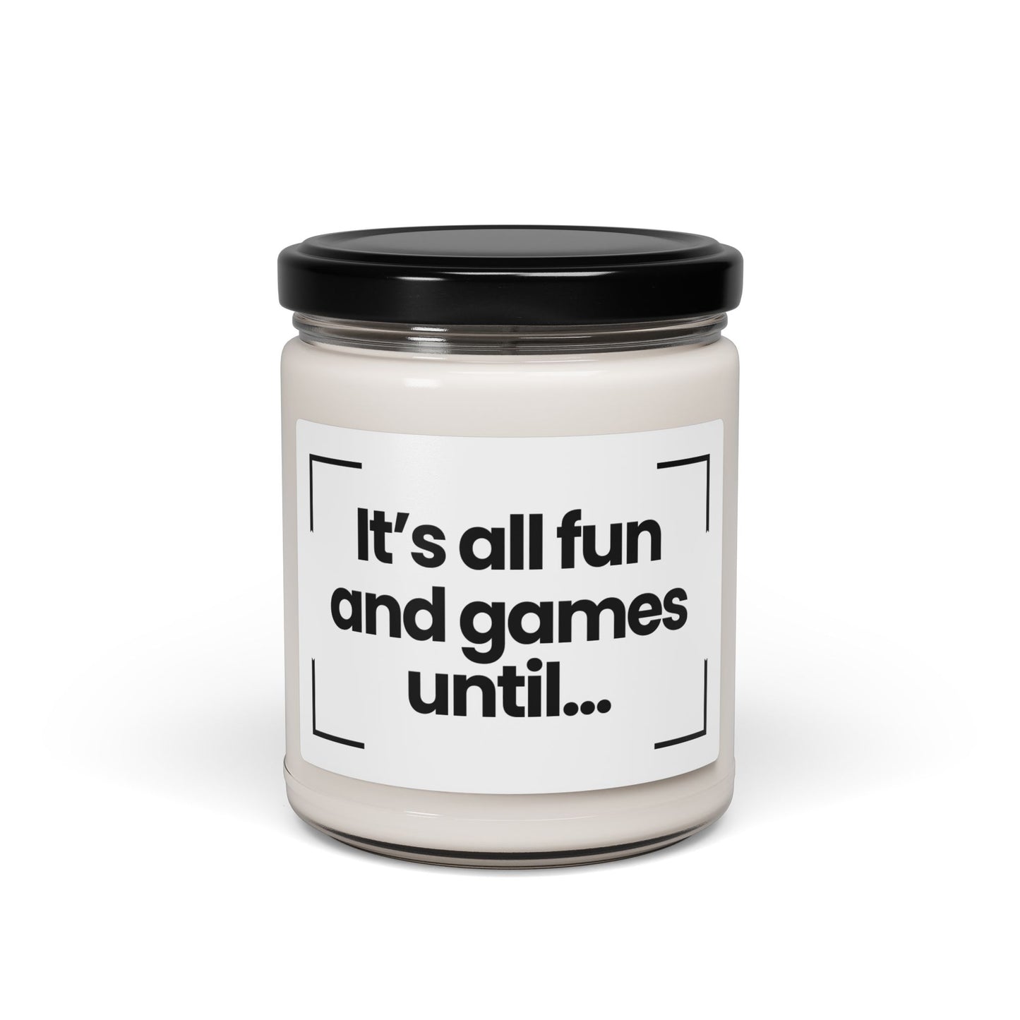 Funny Quote Scented Soy Candle - It’s all fun and games until... - 9oz - Hand Poured - Vegan