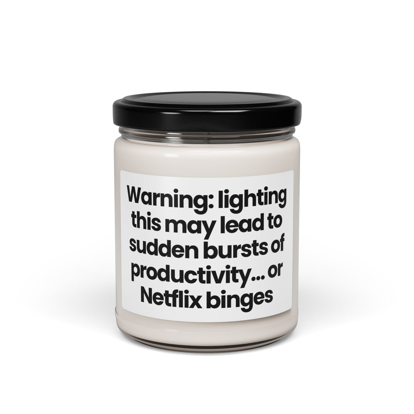 Funny Quote Scented Soy Candle - Warning: lighting this may lead to sudden bursts of productivity… or Netflix binges 9oz