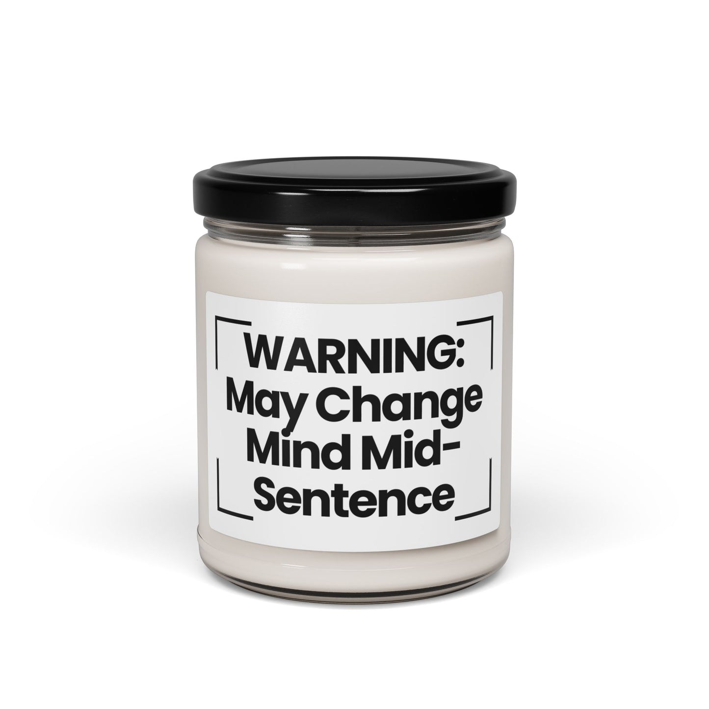 Funny Quote Scented Soy Candle - "WARNING: May Change Mind Mid-Sentence" - 9oz - Vegan - Non Toxic