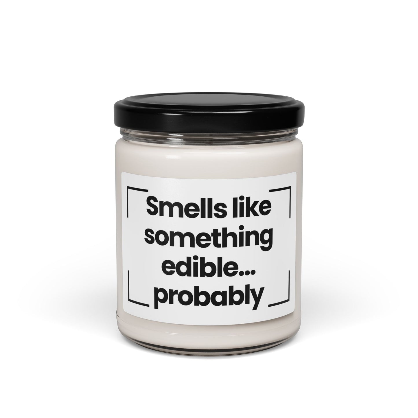 Fragrant Scented Soy Glass Jar Candle - 'Smells Like Something Edible... Probably' - 9oz - Hand Poured - Made In The USA