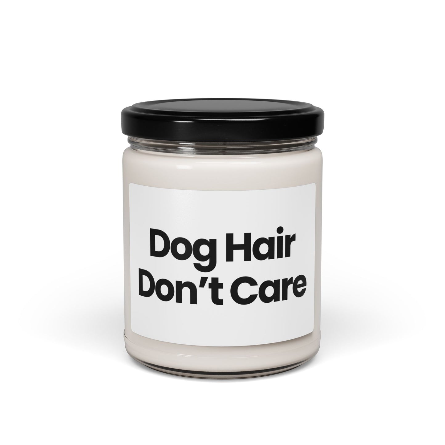 Dog Hair Don't Care Scented Soy Candle - 9oz- Reusable Glass Jar - Vegan - Hand Poured