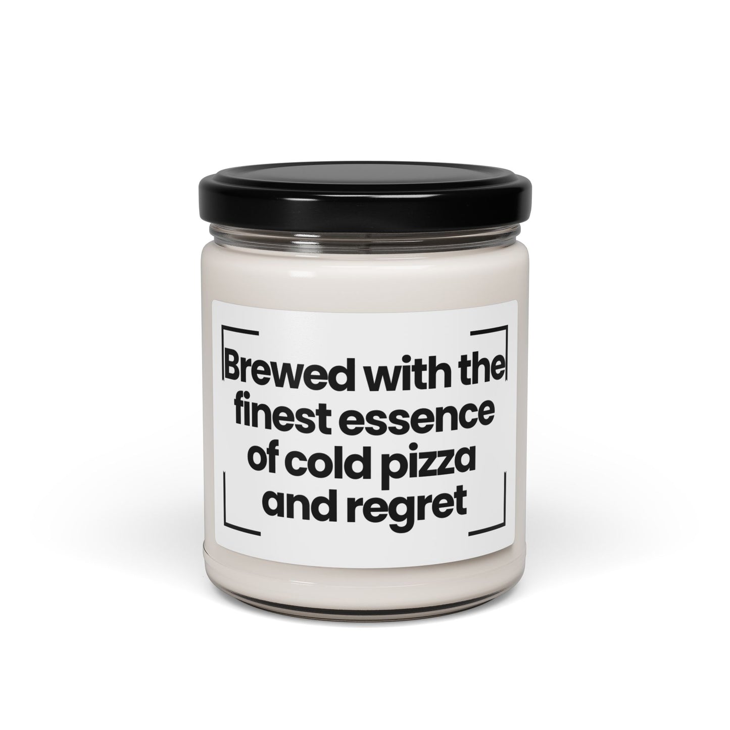 Funny Quote Scented Soy Candle -Brewed with the finest essence of cold pizza and regret - 9oz