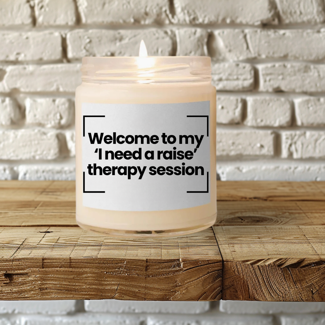 Funny Saying Scented Soy Candle | Welcome to my ‘I need a raise’ therapy session |Humorous Work Candle