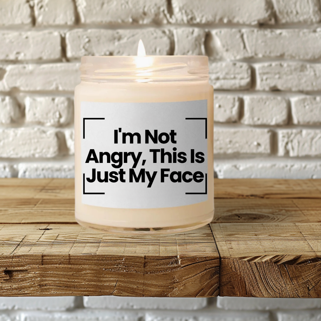Humorous Quote Scented Soy Candle – "I'm Not Angry, This Is Just My Face" – Perfect Gift for Friends & Family