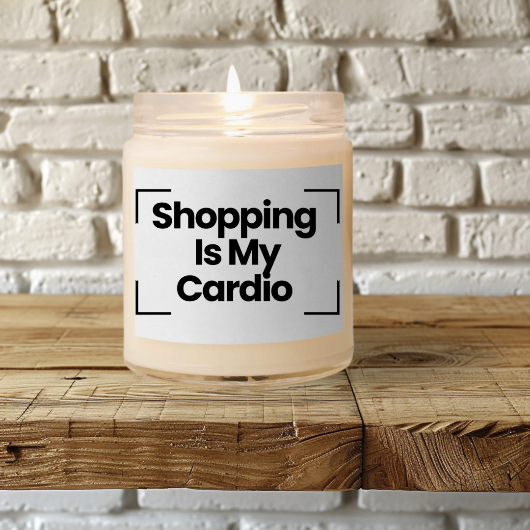 Funny Quote - Shopping Is My Cardio - Scented Soy Candle - 9oz - Hand Poured - Vegan
