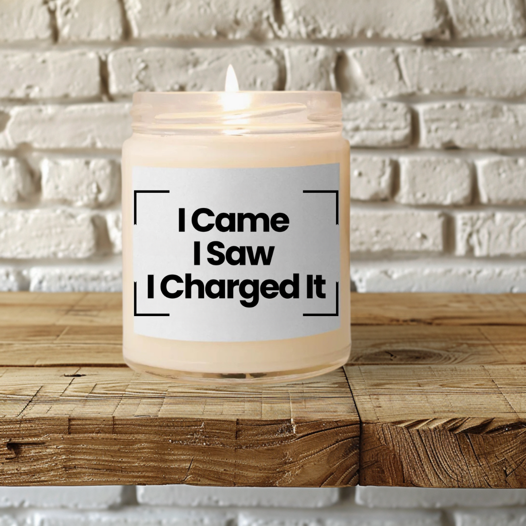 Funny Quote Scented Soy Candle - "I Came I Saw Charged It" - 9oz - Perfect Hand Poured Gift - Vegan