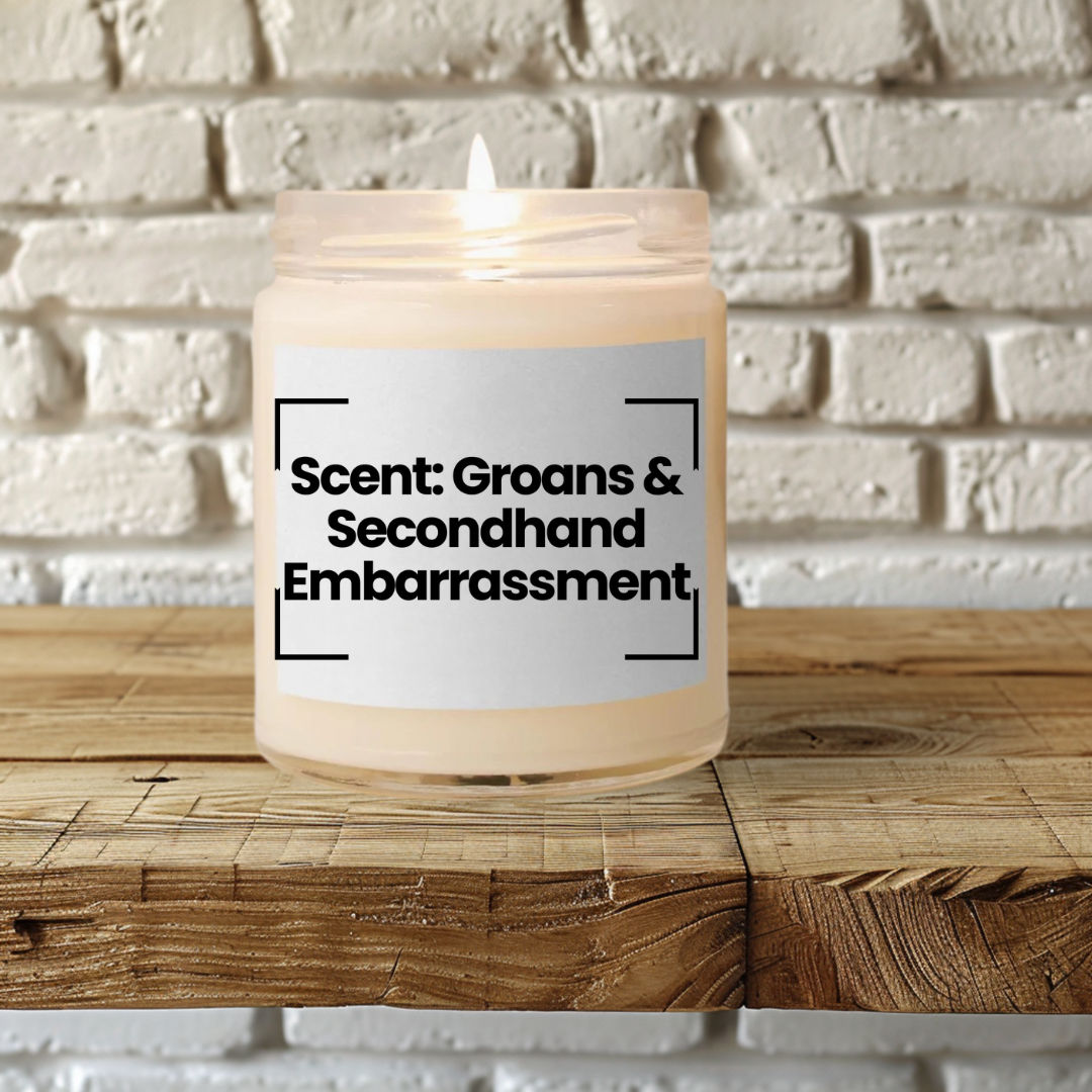 Funny Quote Scented Soy Candle - Scent: Groans & Secondhand Embarrassment - 9oz