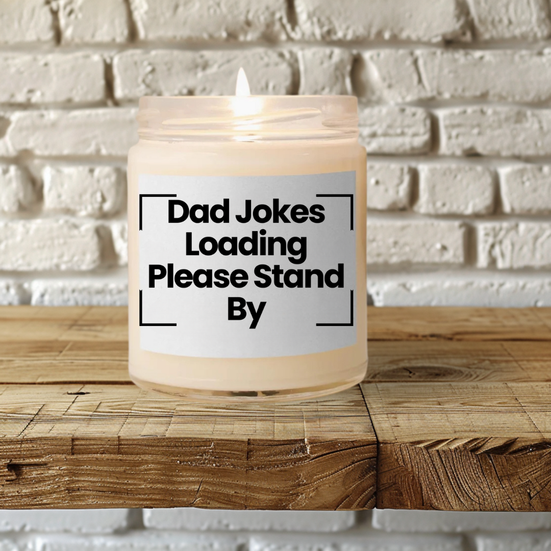 Funny Quote Scented Soy Candle - Dad Jokes Loading... Please Stand By - 9oz
