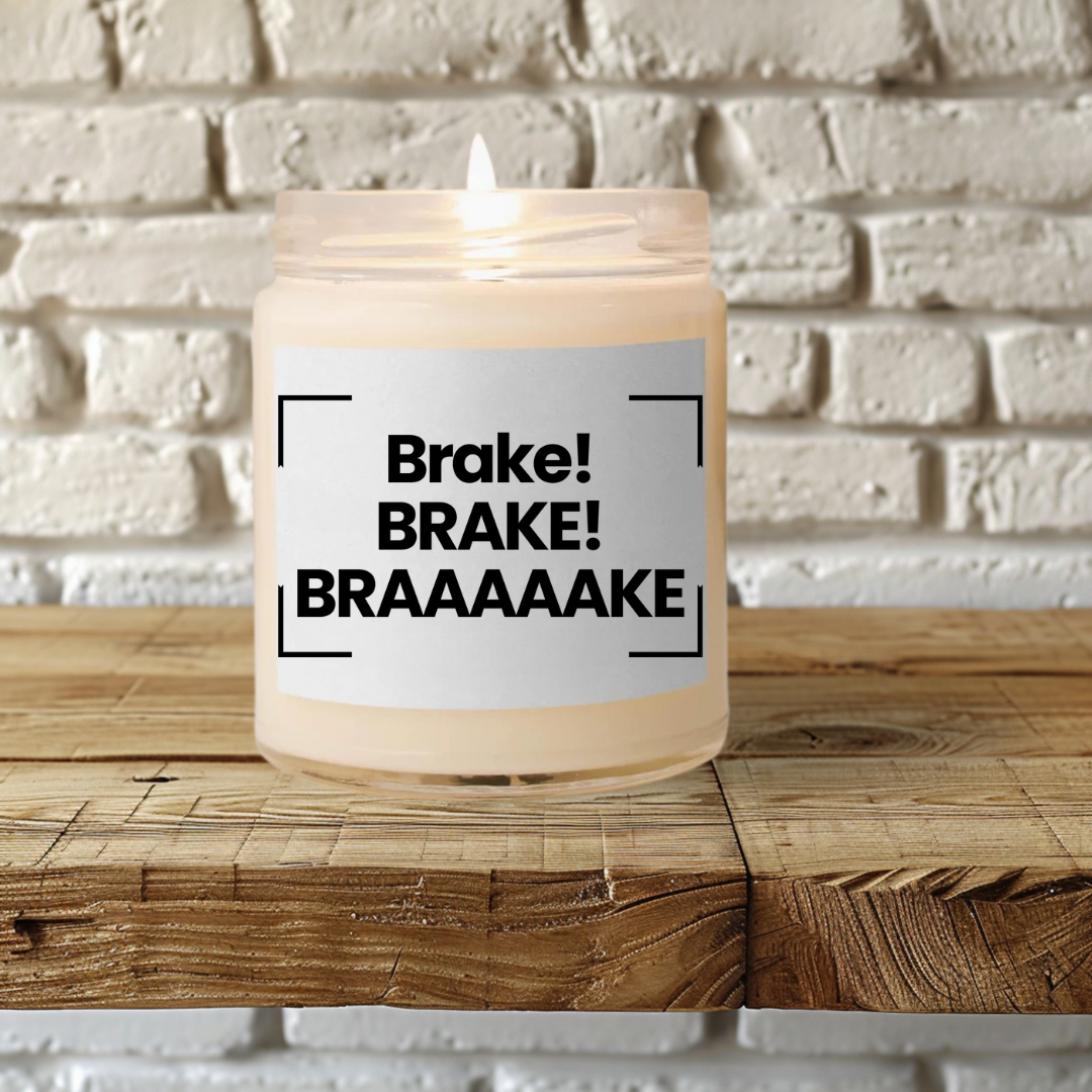 Funny Scented Soy Candle - 'Brake! BRAKE! BRAAAAAKE!' - 9oz - Hand Poured - Vegan
