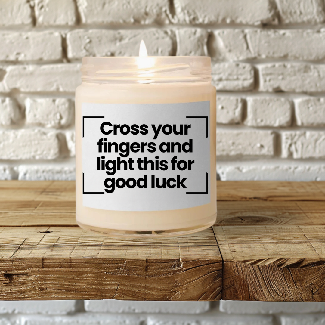 Funny Quote Scented Soy Candle - Cross your fingers and light this for good luck - 9oz - Hand Poured - Vegan