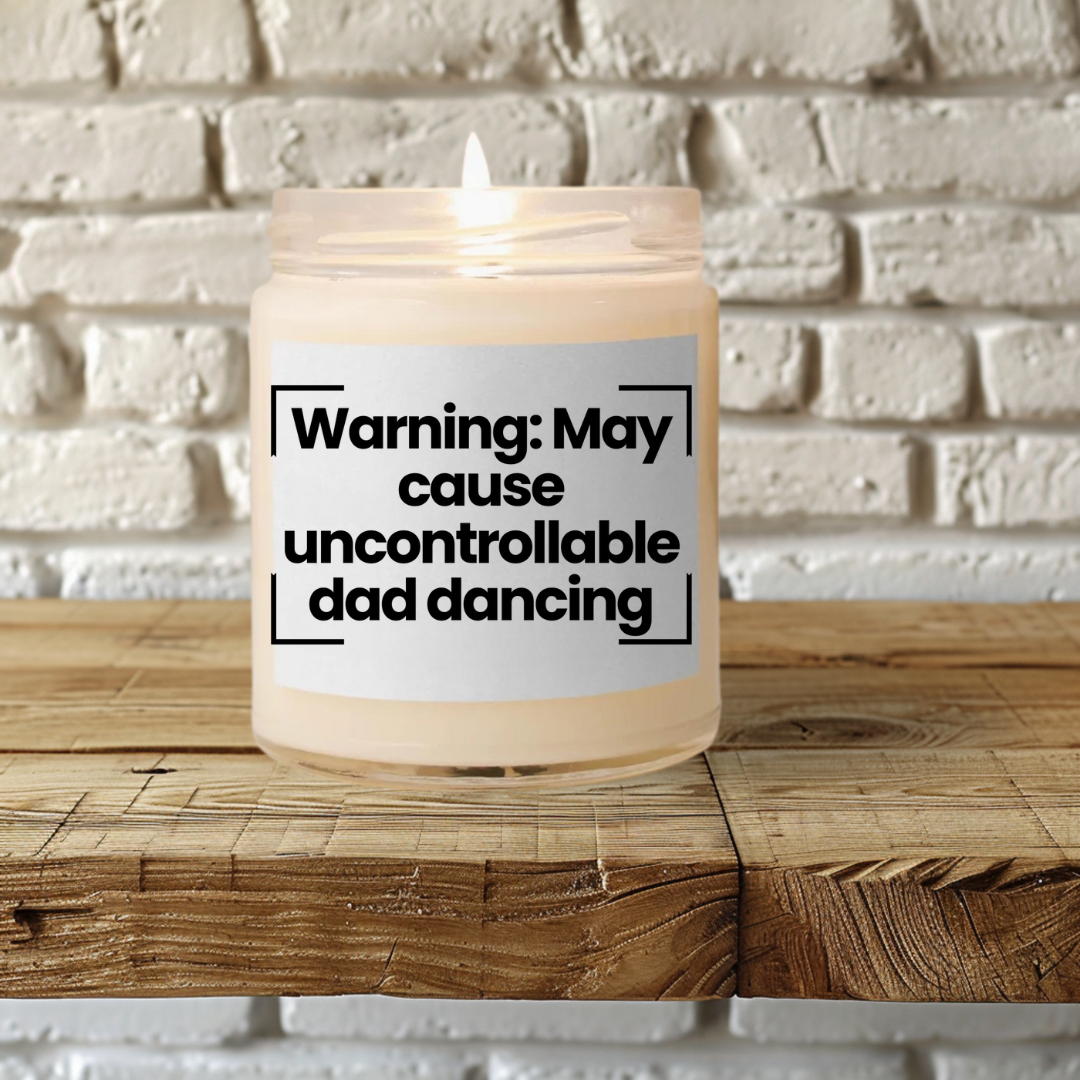 Funny Quote Scented Soy Candle - 9oz - Warning: May cause uncontrollable dad dancing - Hand Poured - Vegan
