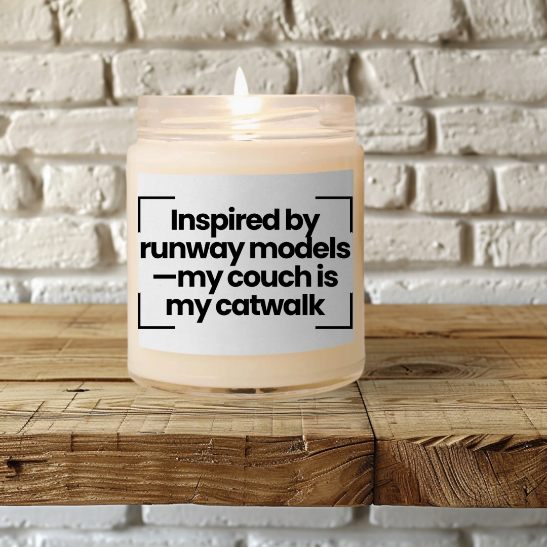 Funny Quote Scented Soy Candle - Inspired by runway models—my couch is my catwalk - 9oz - Vegan
