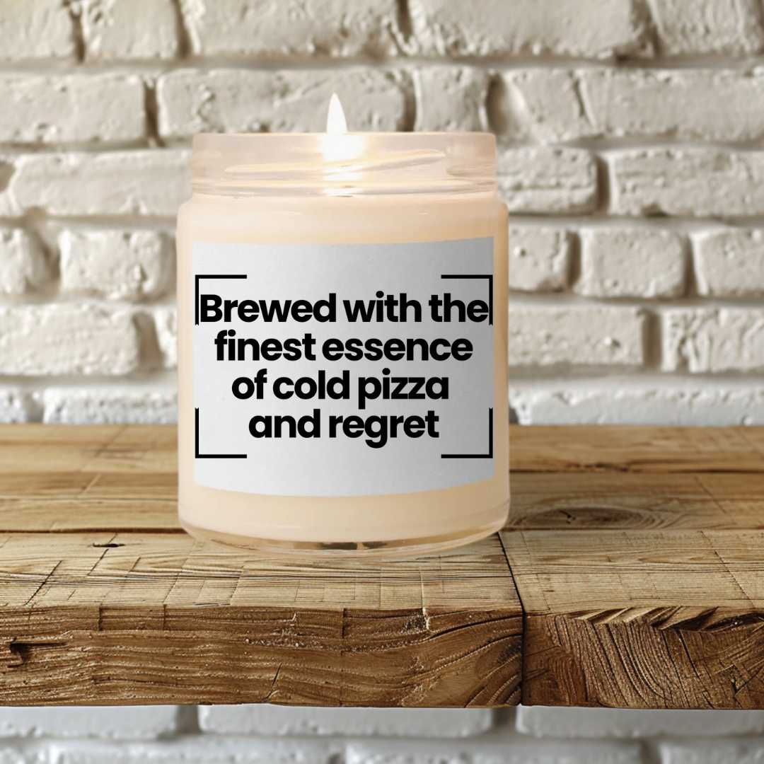 Funny Quote Scented Soy Candle -Brewed with the finest essence of cold pizza and regret - 9oz
