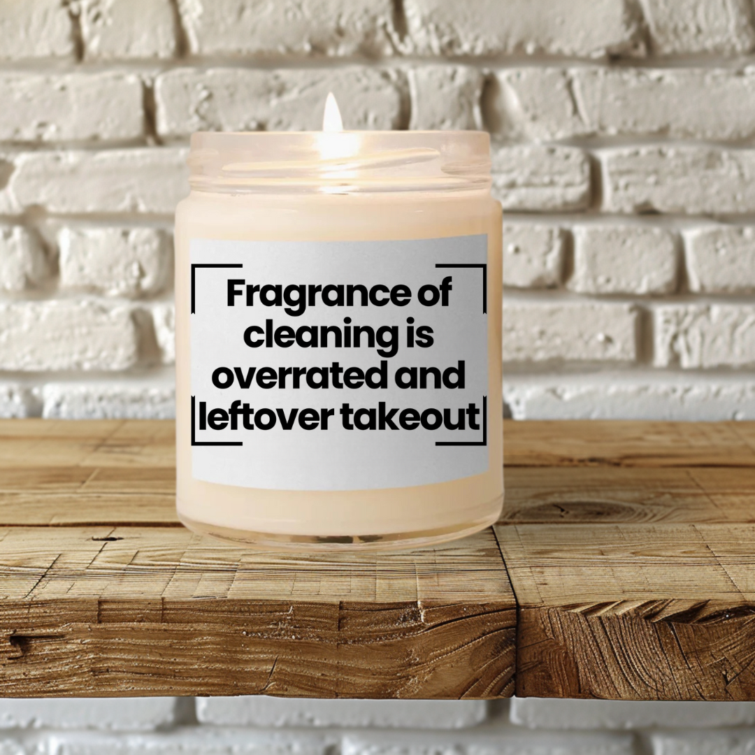 Funny Quote Scented Soy Candle - Fragrance of cleaning is overrated and leftover takeout 9oz - Vegan