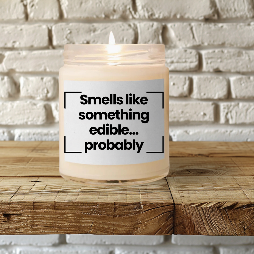 Fragrant Scented Soy Glass Jar Candle - 'Smells Like Something Edible... Probably' - 9oz - Hand Poured - Made In The USA