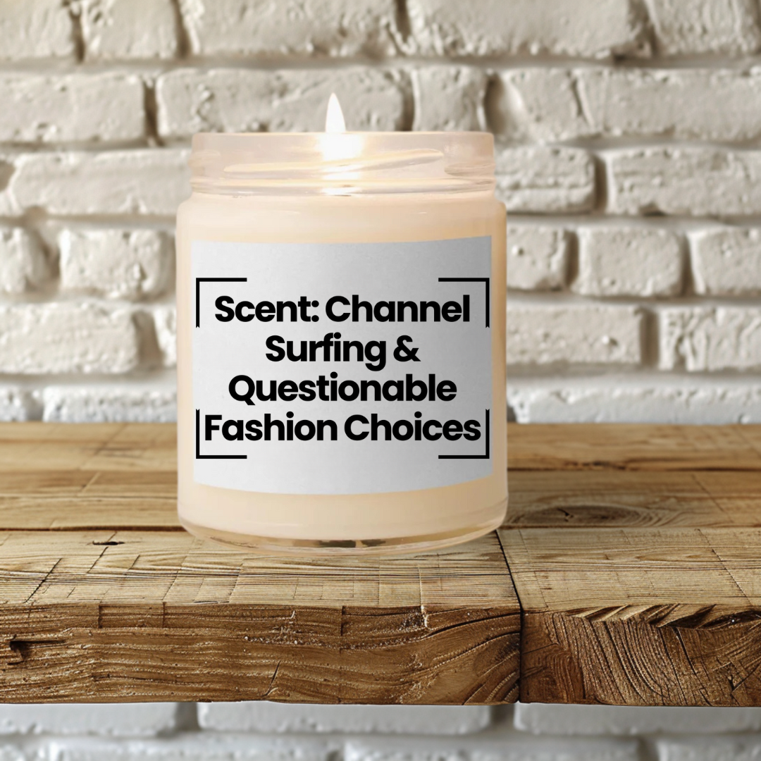 Fragrant Scented Soy Glass Jar Candle With Funny Quote - Scent: Channel Surfing & Questionable Fashion Choices - 9oz