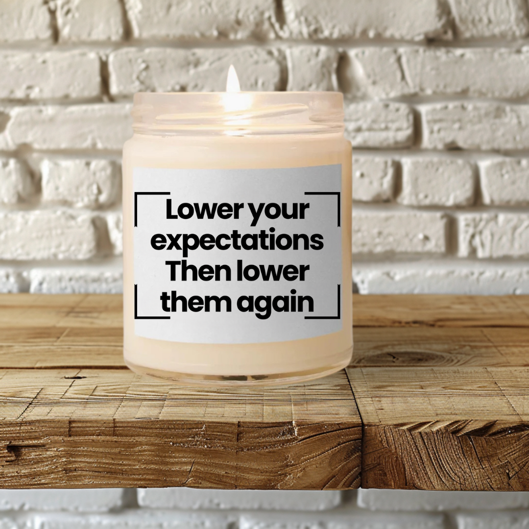 Funny Quote Fragrant Scented Soy Glass Jar Candle - Lower your expectations Then lower them again - 9oz -