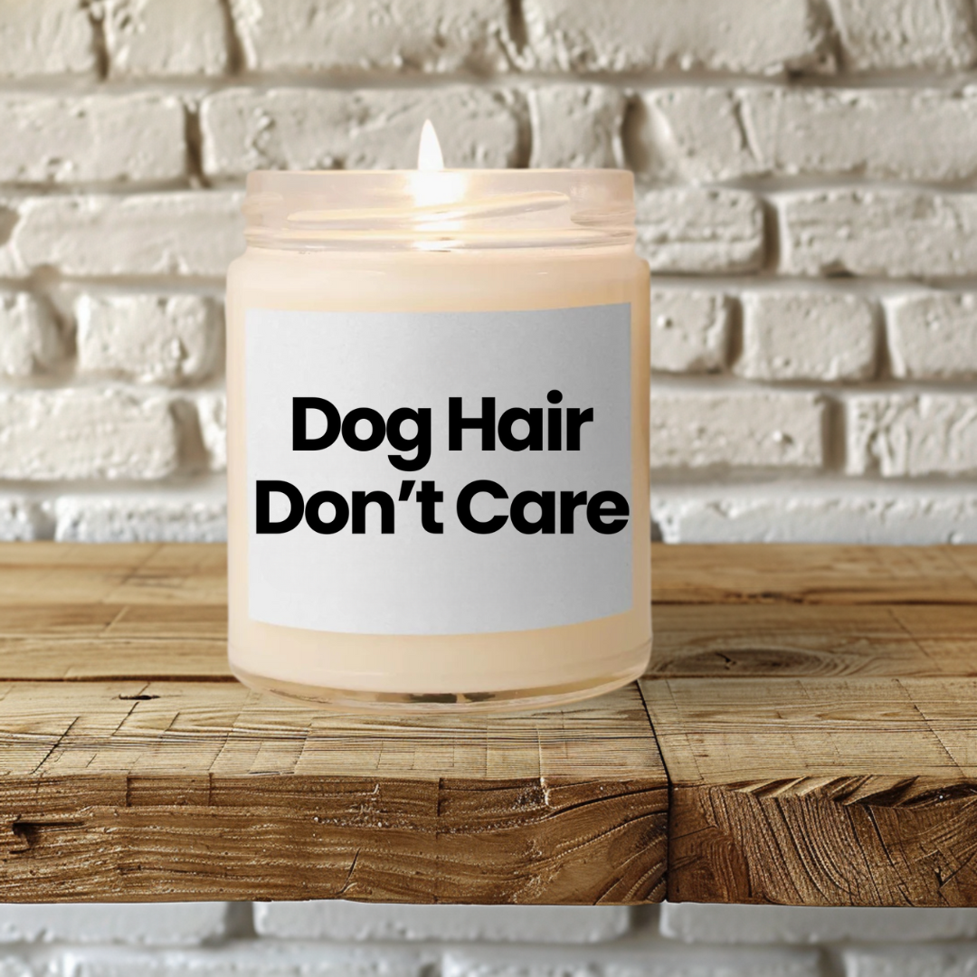 Dog Hair Don't Care Scented Soy Candle - 9oz- Reusable Glass Jar - Vegan - Hand Poured