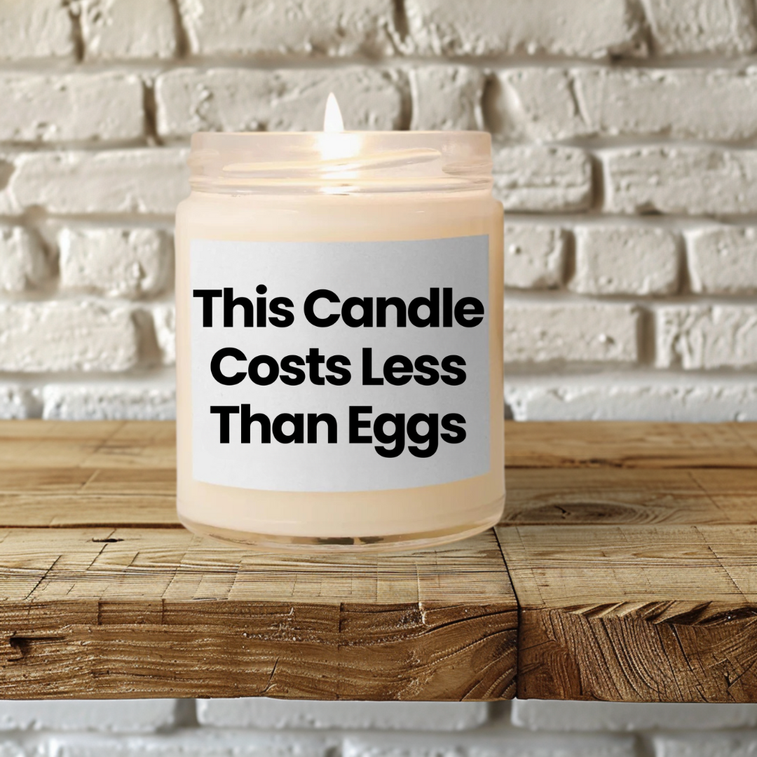 Funny Quote Scented Soy Candle - This Candle Costs Less Than Eggs 9oz -Affordable Aroma for Every Room