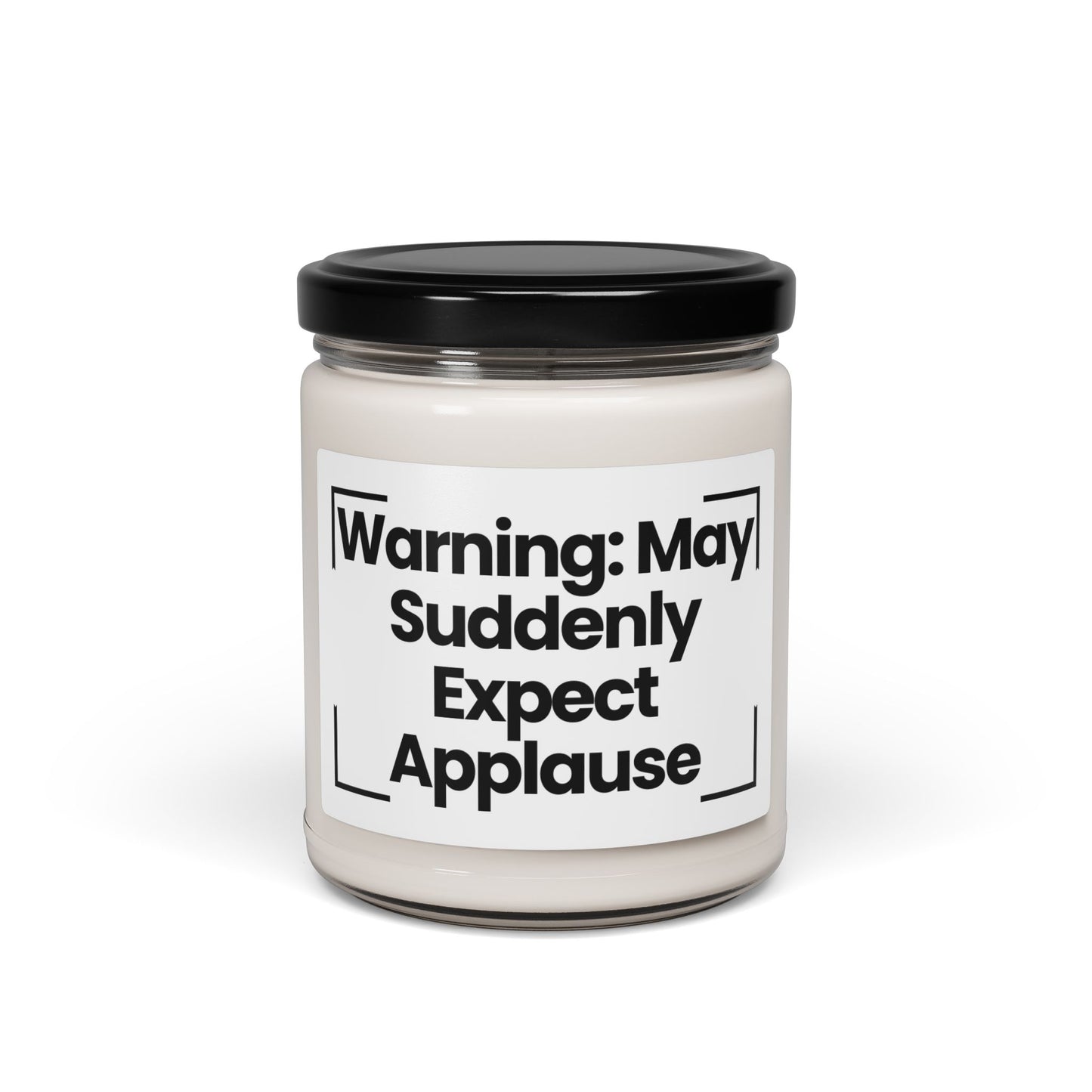 Funny Quote Scented Soy Candle - 'Warning: May Suddenly Expect Applause' 9oz -Hand Poured - Vegan
