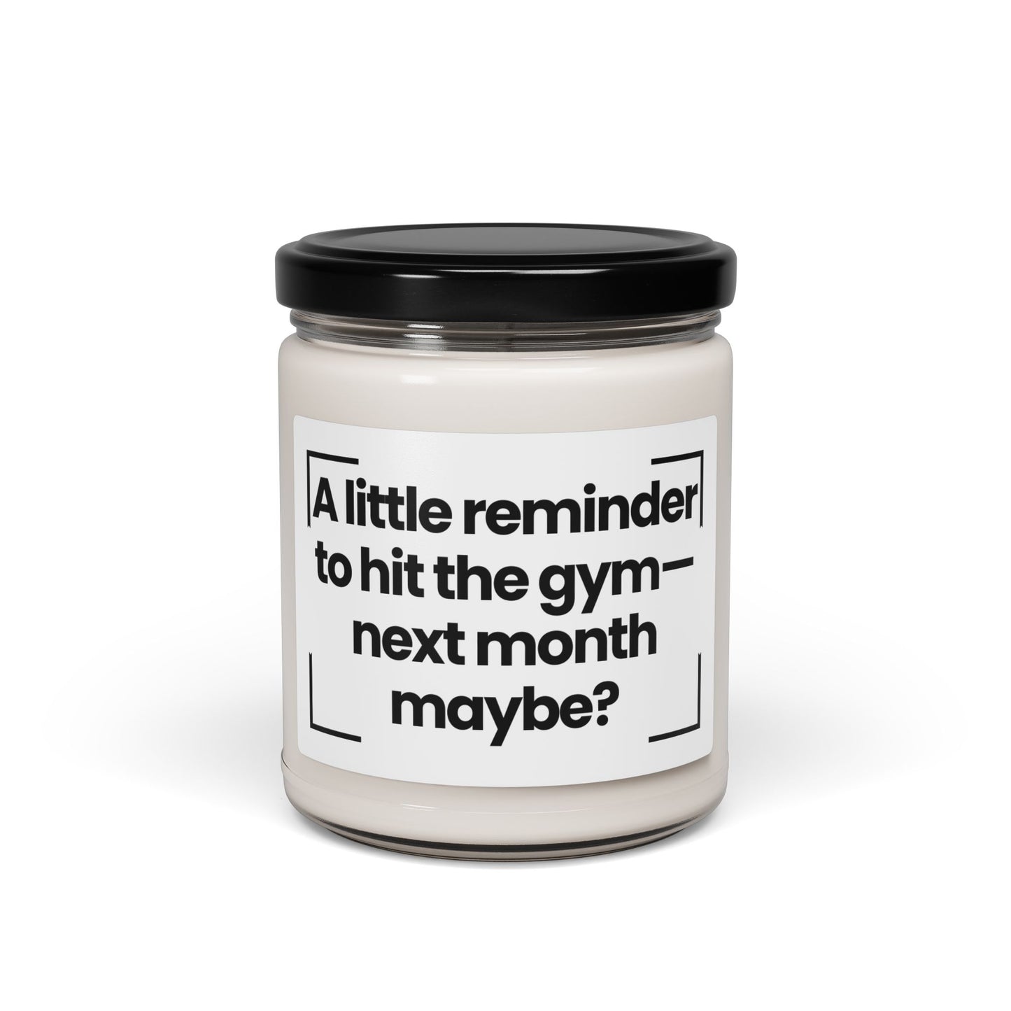 Funny Quote Scented Soy Candle - A little reminder to hit the gym—next month maybe?- 9oz -Vegan - Hand Poured