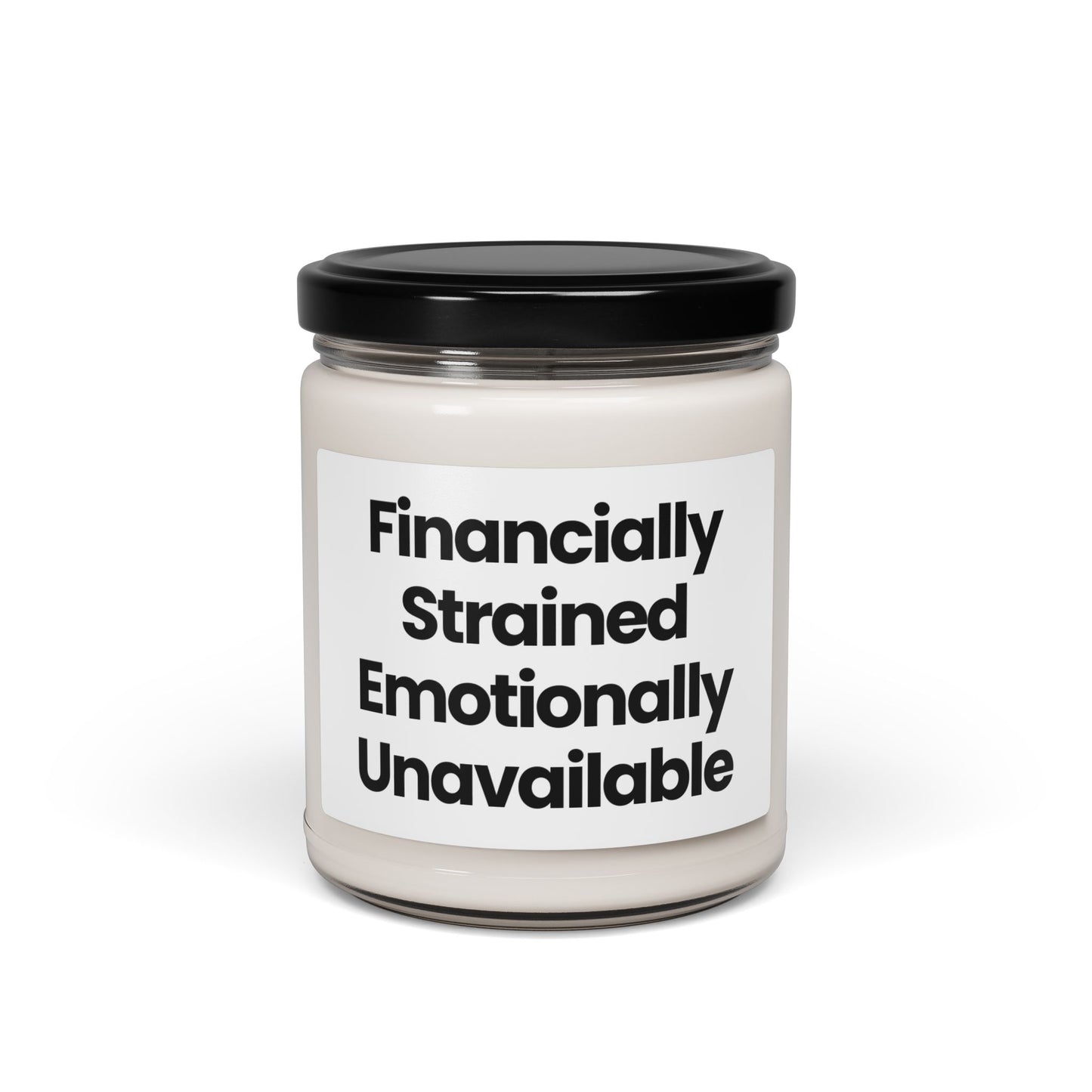 Funny Life Quote Scented Soy Candle - "Financially Strained, Emotionally Unavailable" - 9oz