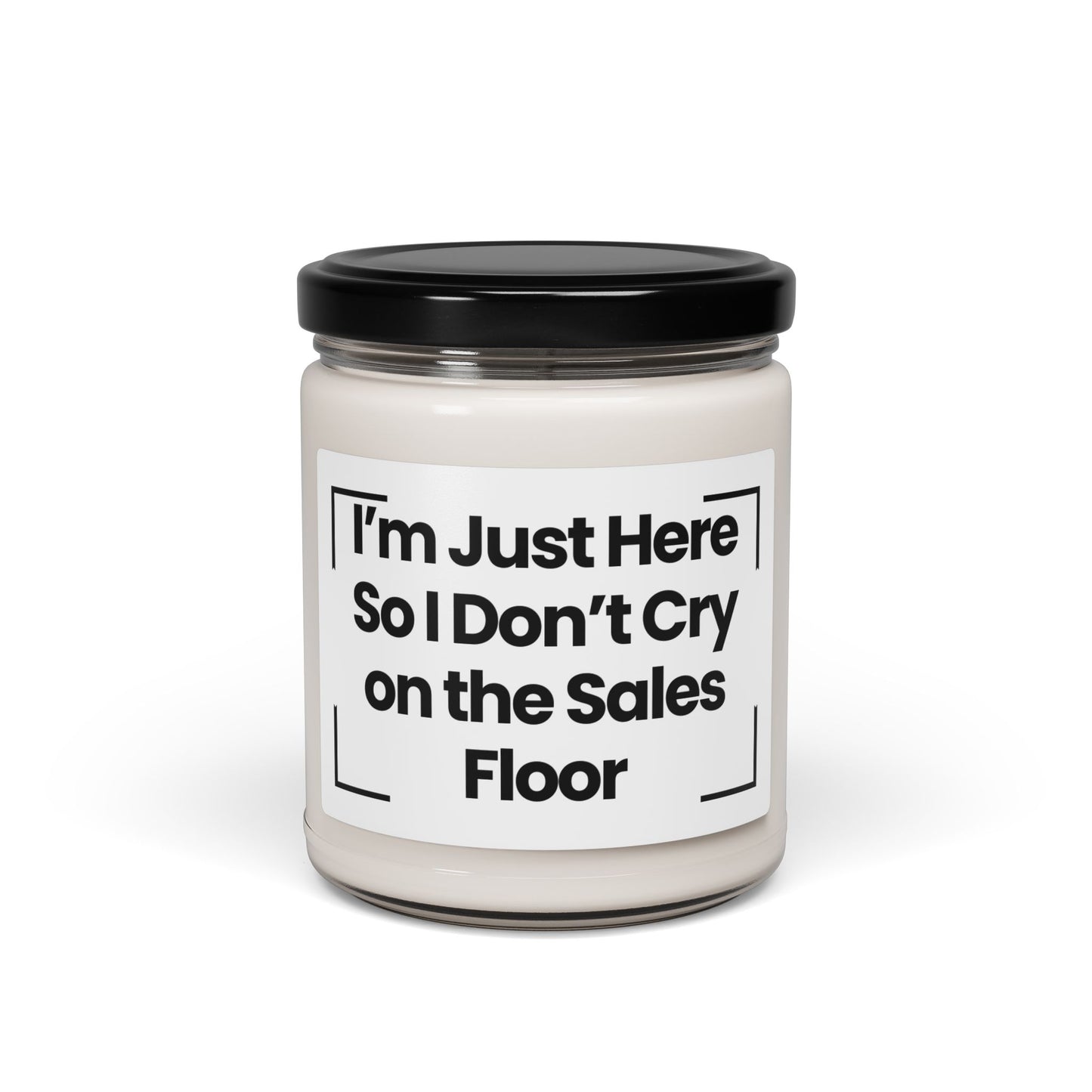 Funnt Quote Scented Soy Candle - "I'm Just Here So I Don't Cry on the Sales Floor" - 9oz - Vegan - Hand Poured