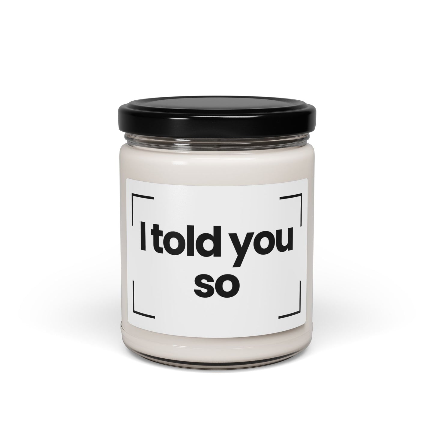 Funny Quote Scented Soy Candle - 'I Told You So' - 9oz - Hand Poured - Vegan
