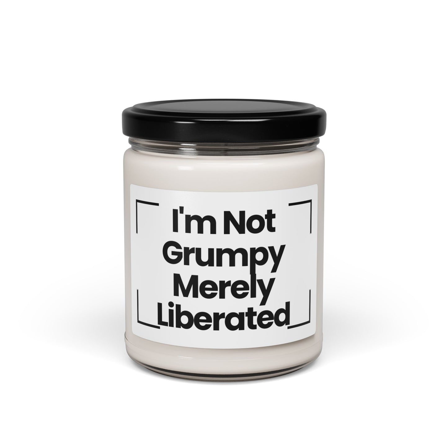 Humorous Quote Scented Soy Candle - 'I'm Not Grumpy Merely... Liberated'- 9oz - Vegan - Hand Poured