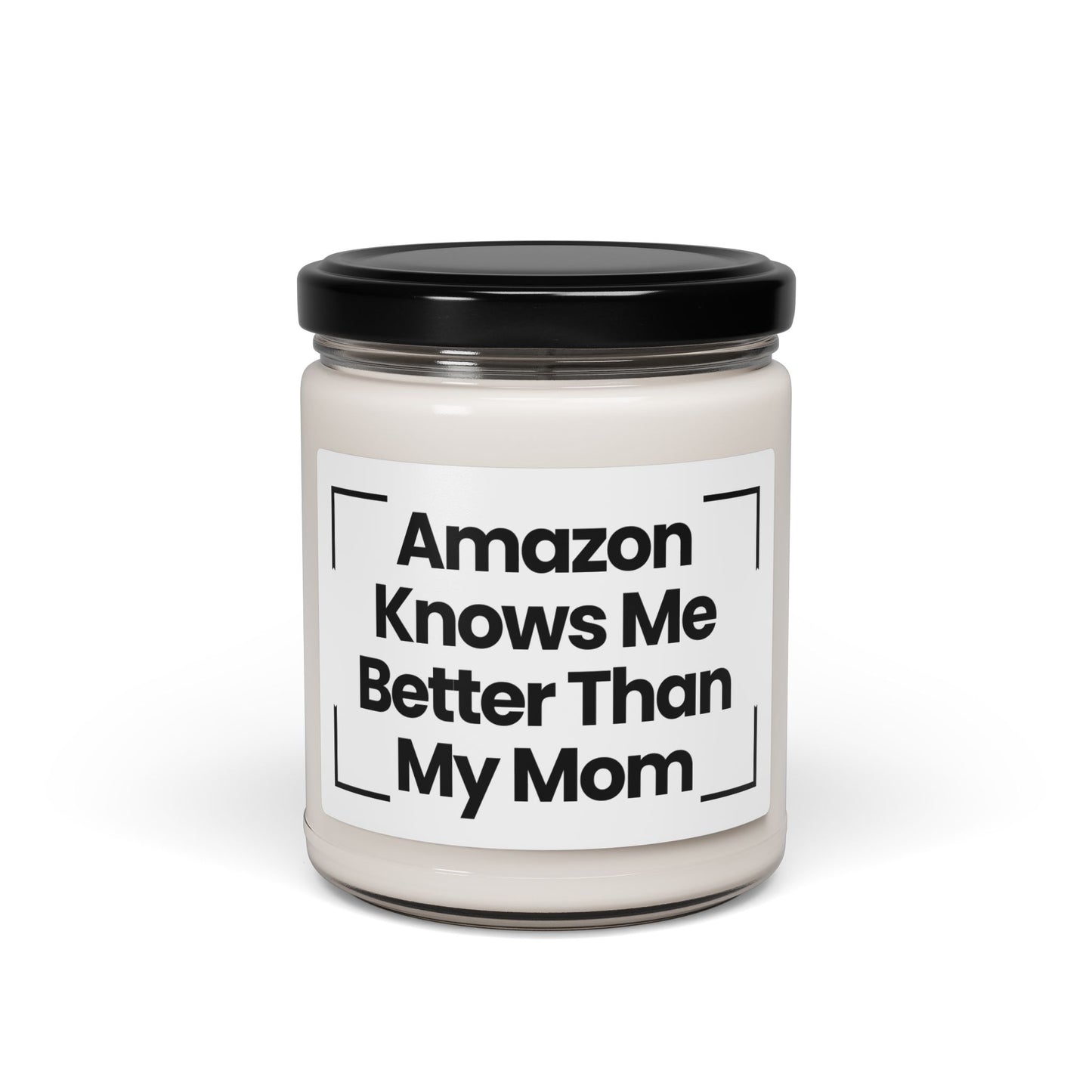 Funny Quote Scented Soy Candle - 'Amazon Knows Me Better Than My Mom' - 9oz - Hand Poured