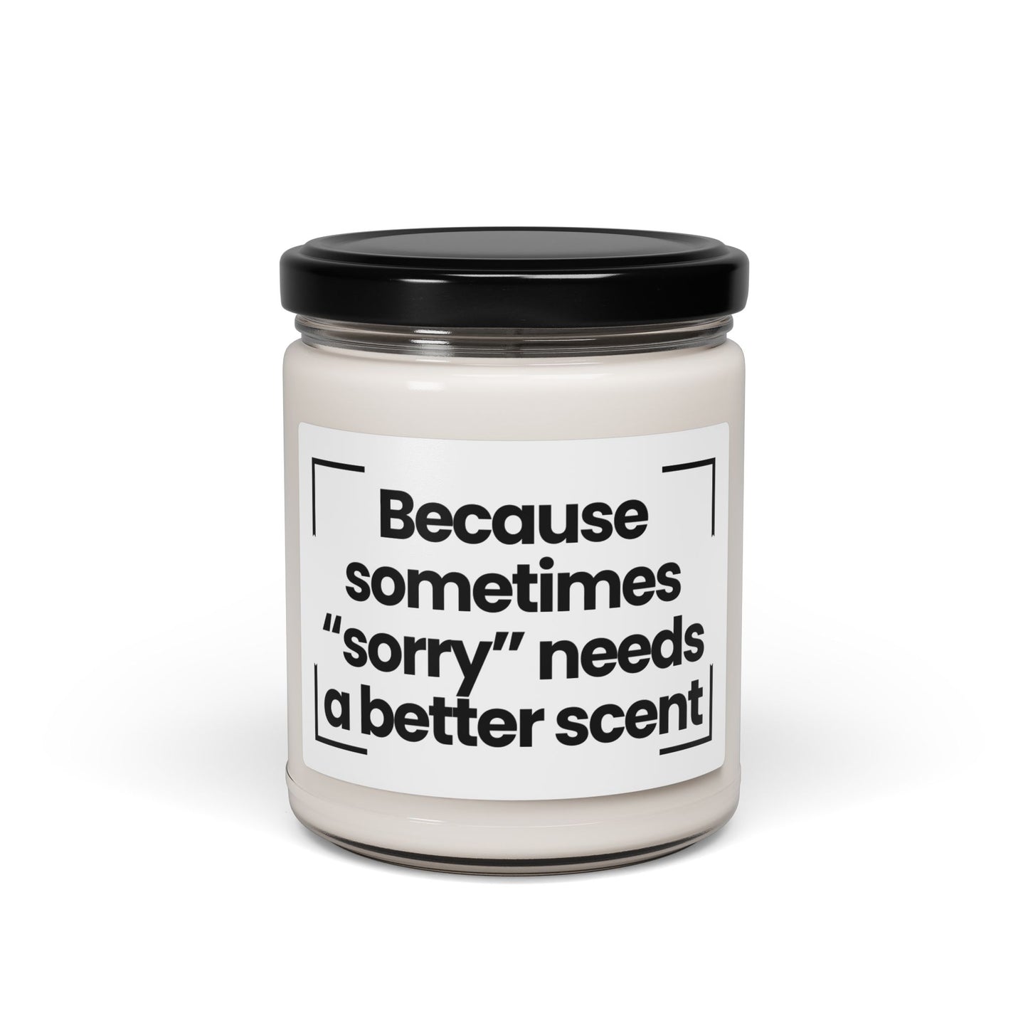 Funny Quote Scented Soy Candle – Because sometimes “sorry” needs a better scent - 9oz - Hand Poured - Vegan