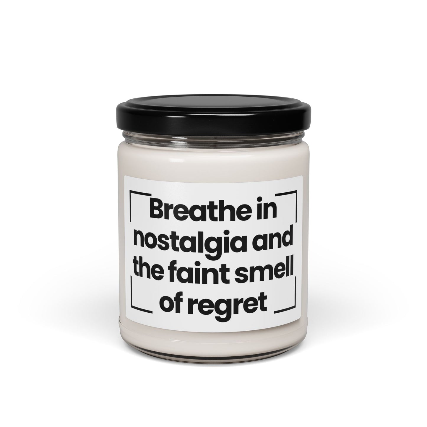 Funny Quote Scented Soy Candle -Breathe in nostalgia, and the faint sound of regret - 9oz