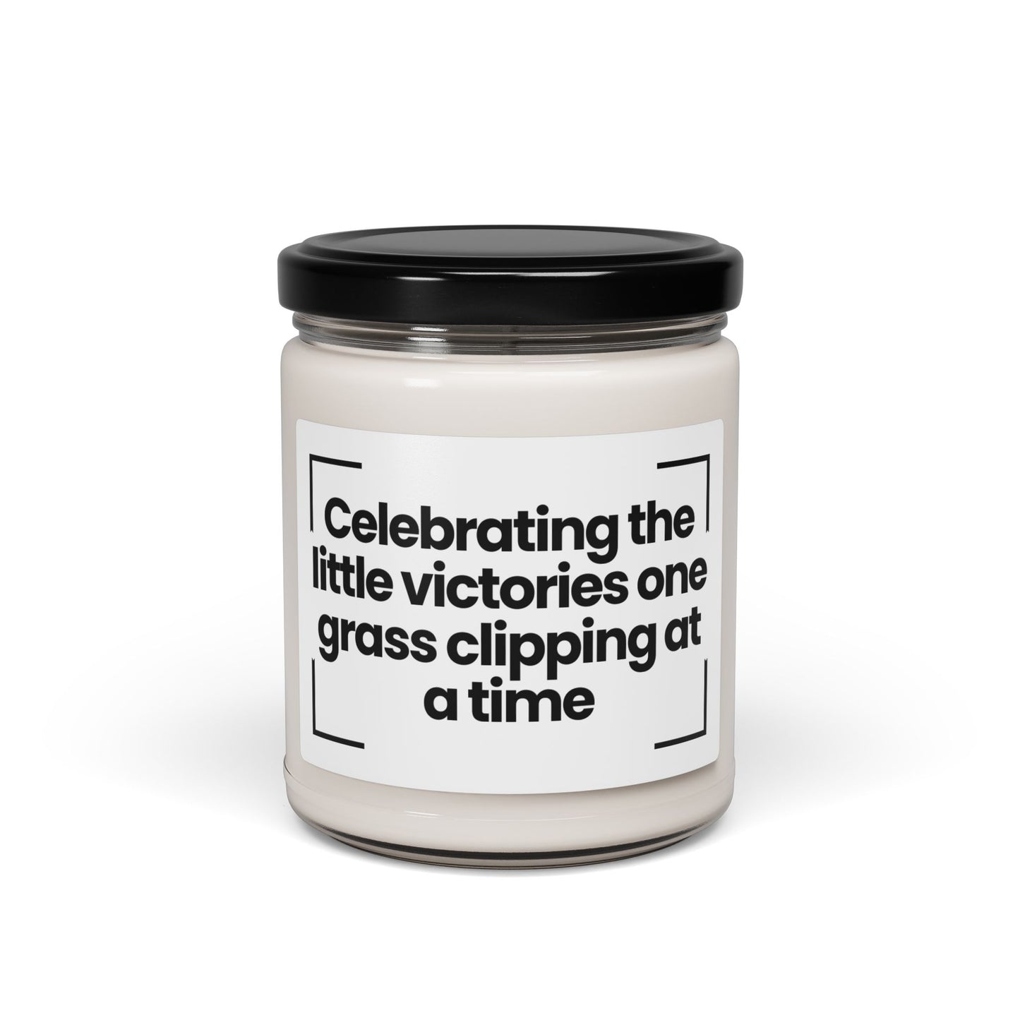 Funny Quote Scented Soy Candle -Celebrating the little victories, one grass clipping at a time - 9oz - Hand Poured - Vegan
