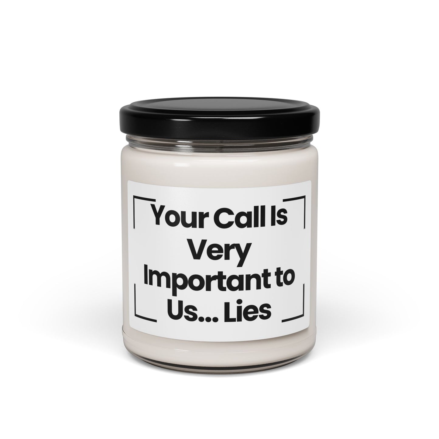 Funny Scented Soy Candle - 'Your Call Is Very Important to Us... Lies' - 9oz Decorative Candle for Home or Gifts