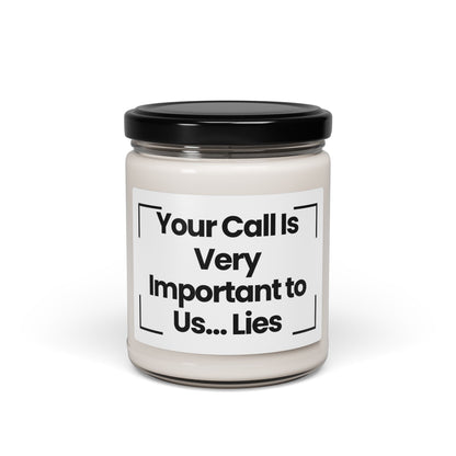 Funny Scented Soy Candle - 'Your Call Is Very Important to Us... Lies' - 9oz Decorative Candle for Home or Gifts