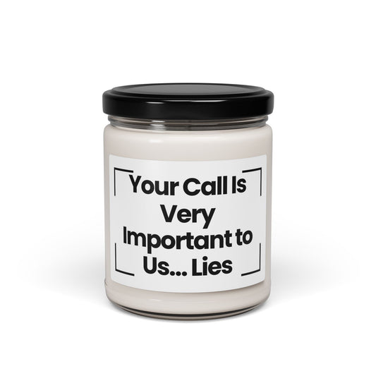 Funny Scented Soy Candle - 'Your Call Is Very Important to Us... Lies' - 9oz Decorative Candle for Home or Gifts
