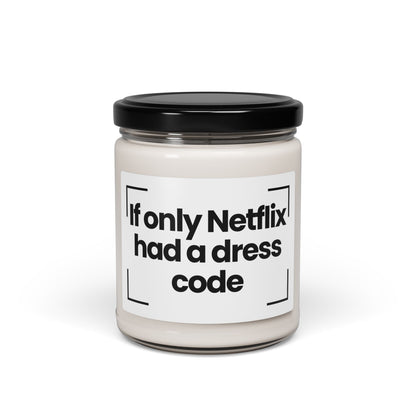 Funny Quote Scented Soy Candle - 'If Only Netflix Had a Dress Code'- 9oz - Vegan - Hand Poured