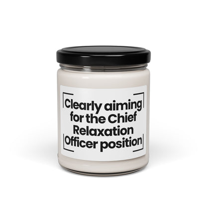 Funny Quote Scented Soy Candle –  Clearly aiming for the Chief Relaxation Officer position - 9oz