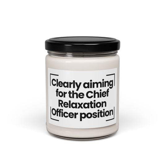 Funny Quote Scented Soy Candle –  Clearly aiming for the Chief Relaxation Officer position - 9oz