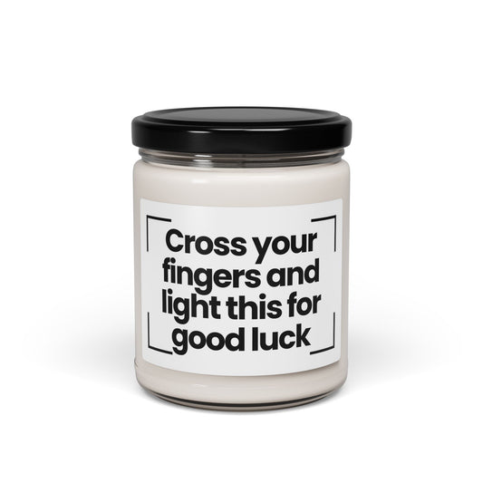 Funny Quote Scented Soy Candle - Cross your fingers and light this for good luck - 9oz - Hand Poured - Vegan