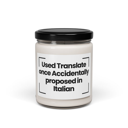 Humorous Scented Soy Candle - "Used Translate Once Accidentally Proposed in Italian" - 9oz