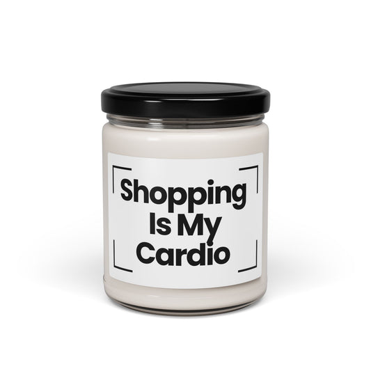 Funny Quote - Shopping Is My Cardio - Scented Soy Candle - 9oz - Hand Poured - Vegan