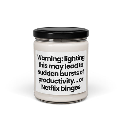 Funny Quote Scented Soy Candle - Warning: lighting this may lead to sudden bursts of productivity… or Netflix binges 9oz