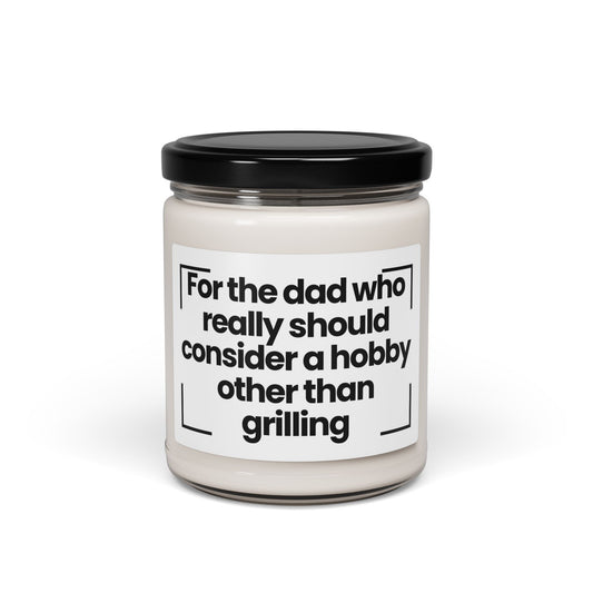 Humorous Scented Soy Candle - For the dad who really should consider a hobby other than grilling - 9oz - Hand Poured