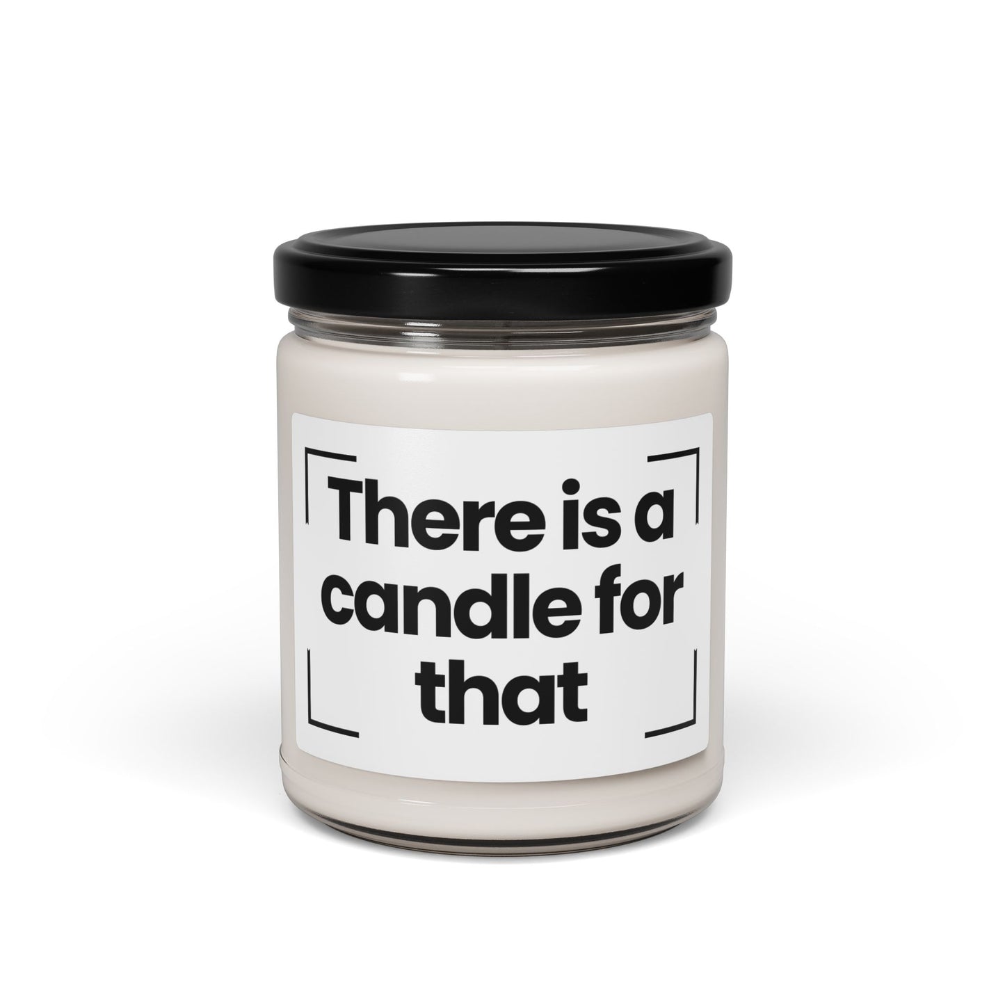Funny Saying Scented Soy Candle – "There is a Candle for That"- 9oz - Hand Poured - Vegan
