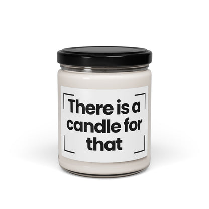 Funny Saying Scented Soy Candle – "There is a Candle for That"- 9oz - Hand Poured - Vegan