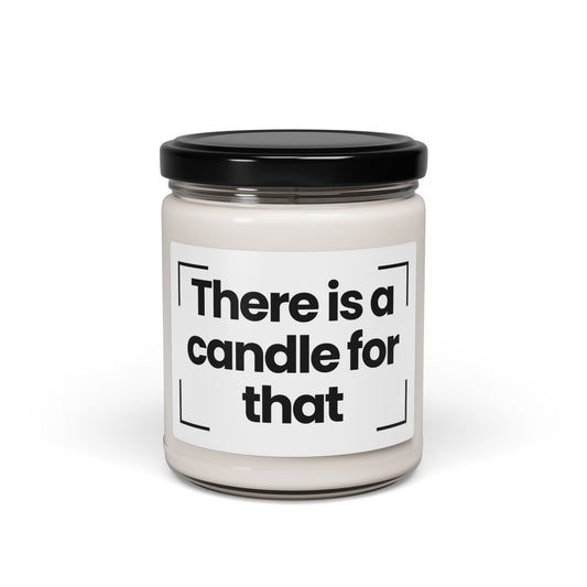 Funny Saying Scented Soy Candle – "There is a Candle for That"- 9oz - Hand Poured - Vegan